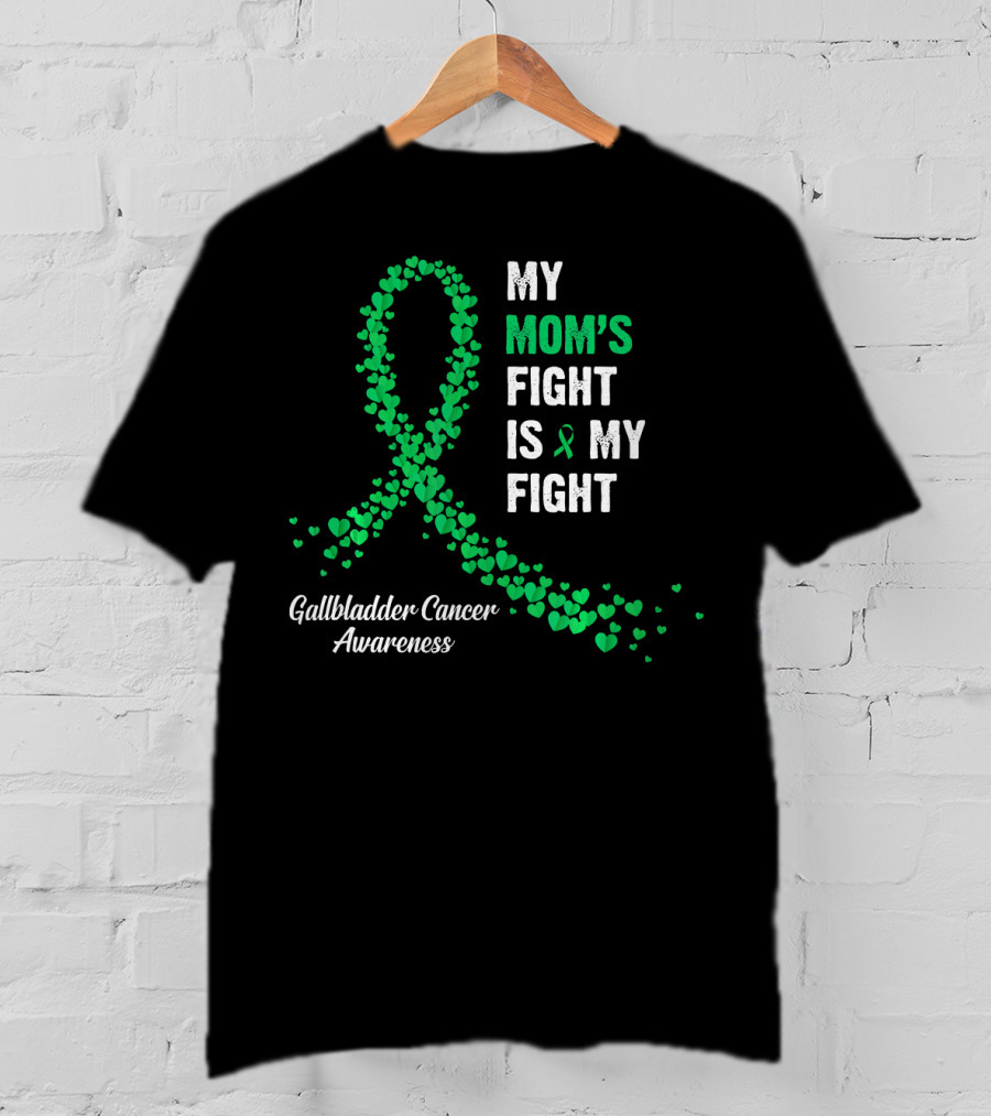 My Mom's Fight Is My Fight Gallbladder Cancer Awareness T-Shirt