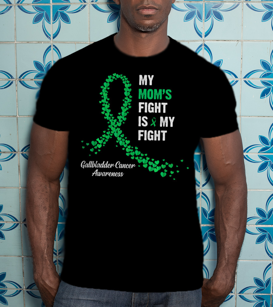 My Mom's Fight Is My Fight Gallbladder Cancer Awareness T-Shirt