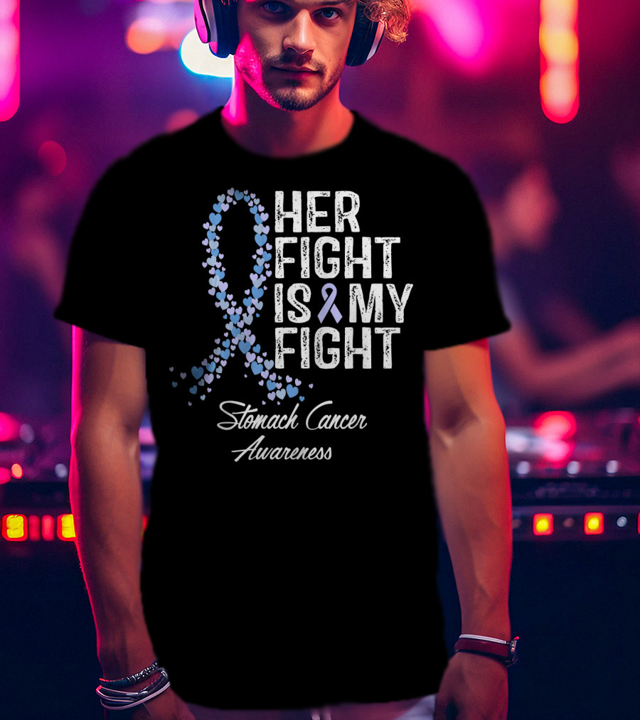 Her Fight Is My Fight Stomach Cancer Awareness T-Shirt
