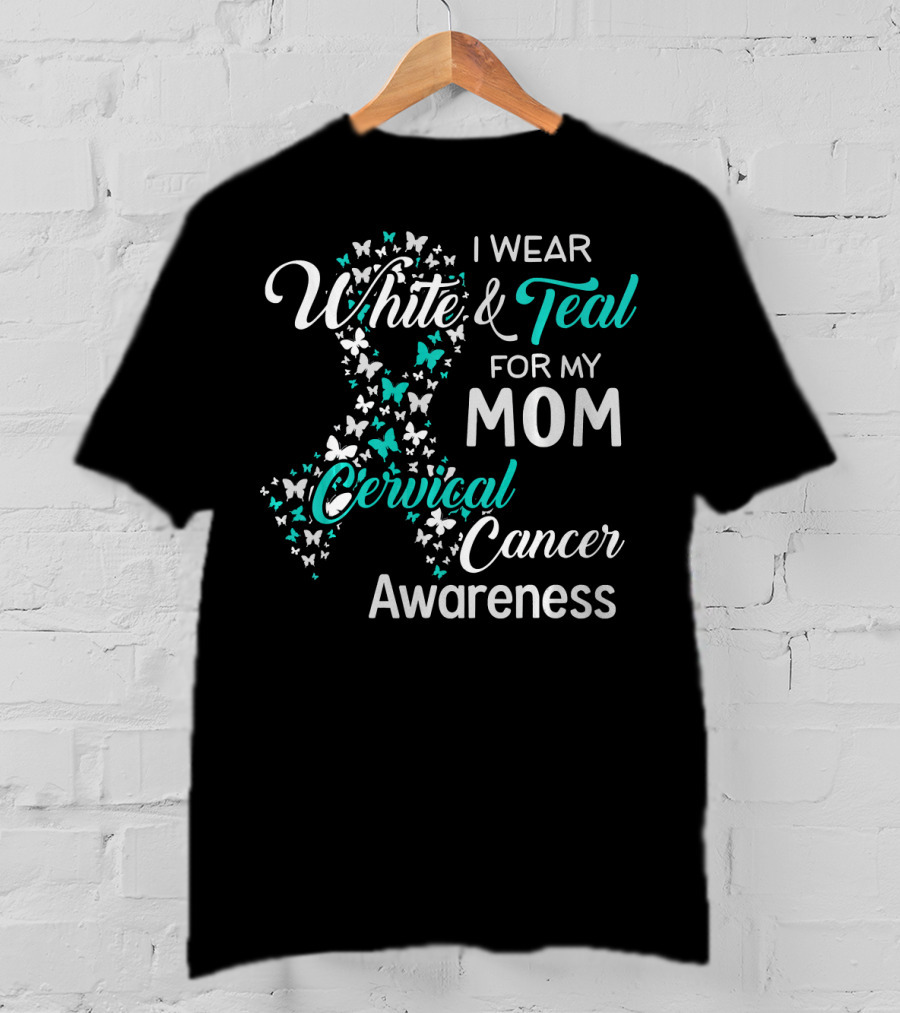 I Wear White And Teal For My Mom Cervical Cancer Awareness T-Shirt
