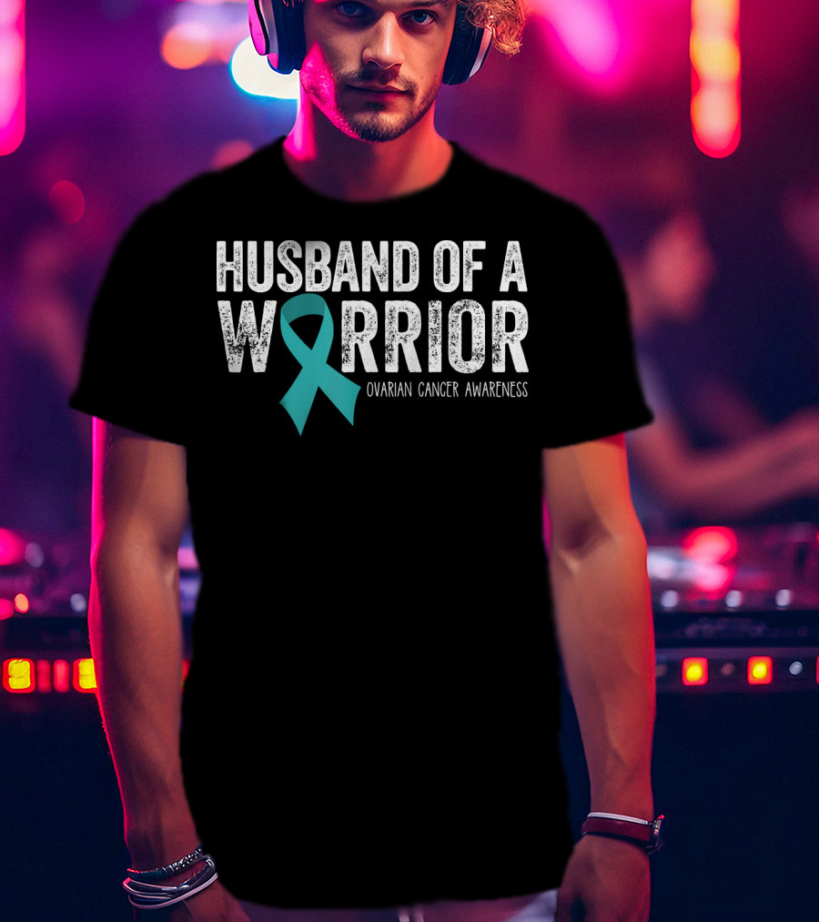Husband Of A Warrior Ovarian Cancer Awareness T-Shirt