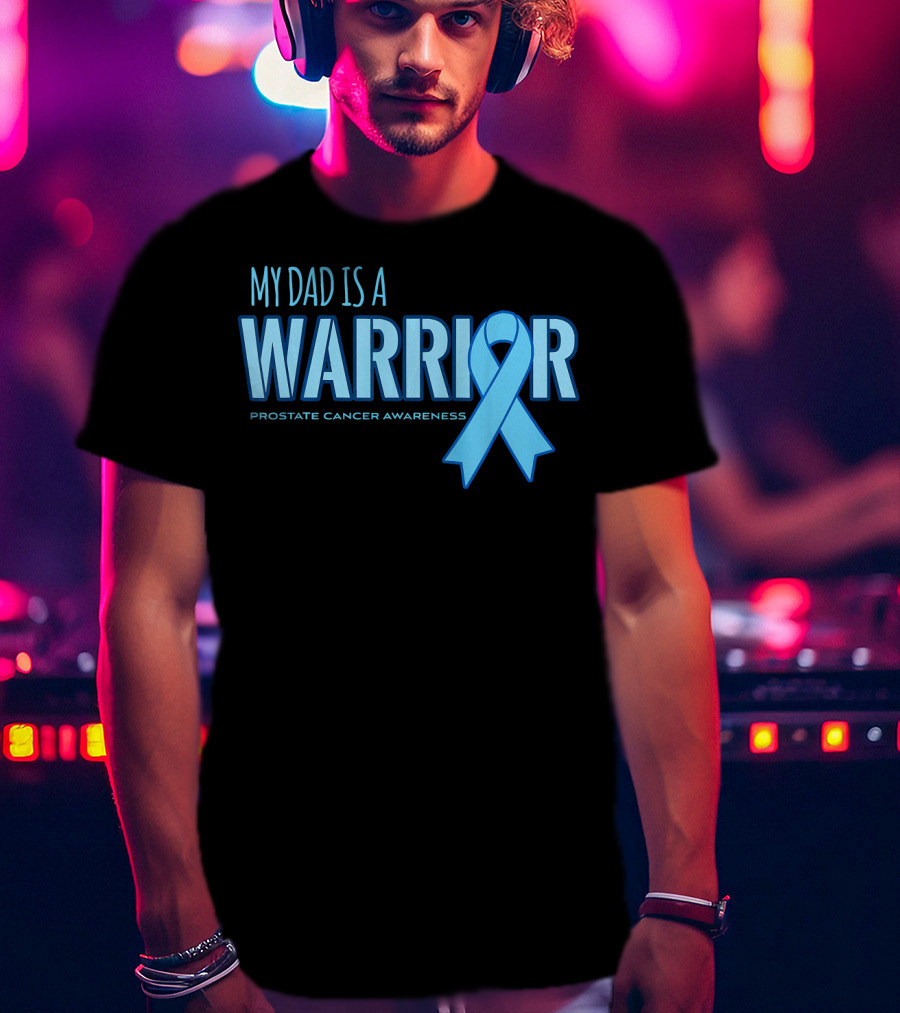 My Dad Is A Warrior Prostate Cancer Awareness T-Shirt