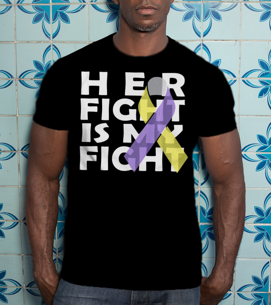 HER FIGHT IS MY FIGHT Bladder Cancer Awareness T-Shirt