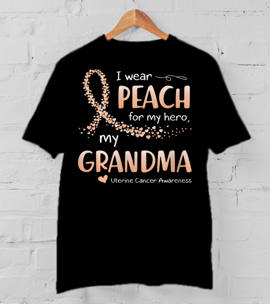 I Wear Peach For My Hero My Grandma Uterine Cancer Awareness T-Shirt