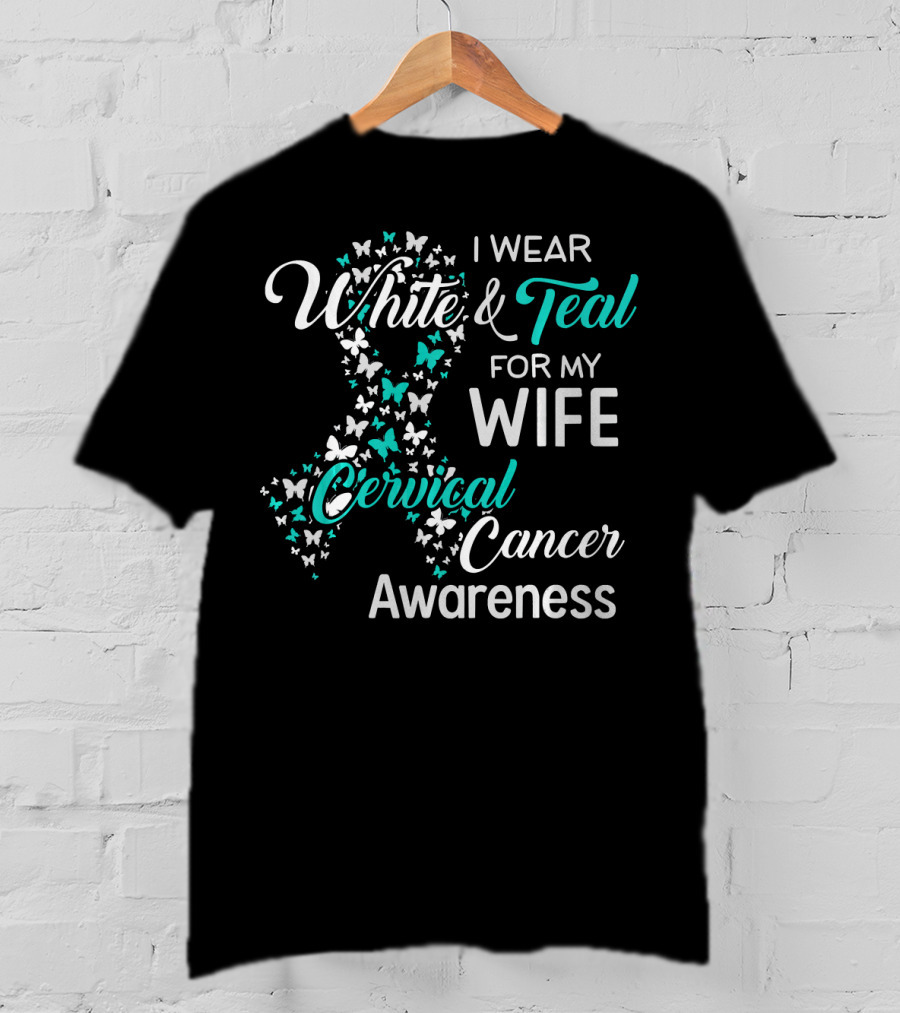 I Wear White And Teal For My Wife Cervical Cancer Awareness T-Shirt