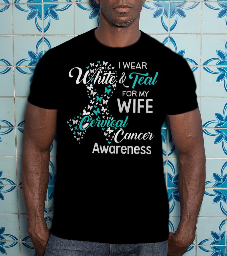 I Wear White And Teal For My Wife Cervical Cancer Awareness T-Shirt
