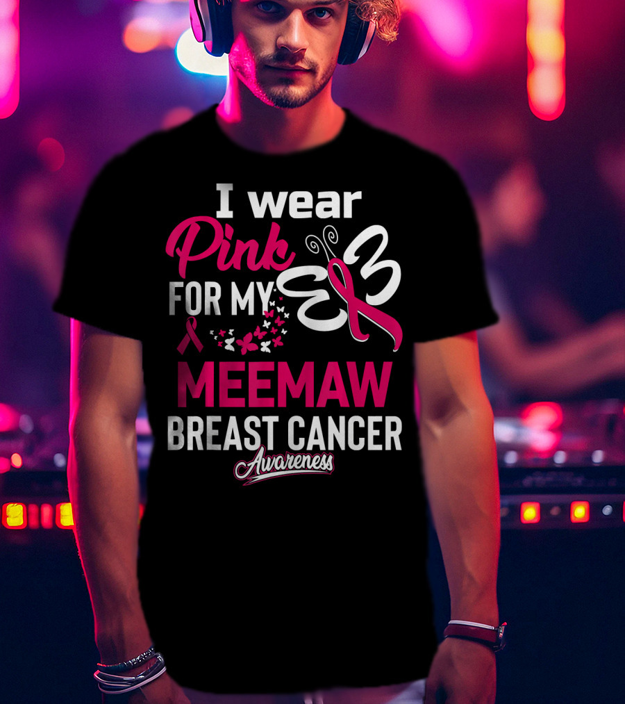 I Wear Pink For My Meemaw Breast Cancer Awareness T-Shirt