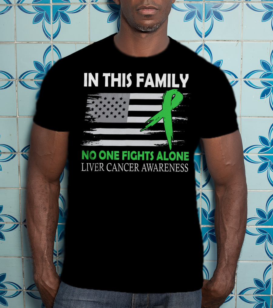 In This Family No One Fights Alone Liver Cancer Awareness American Flag Green T-Shirt