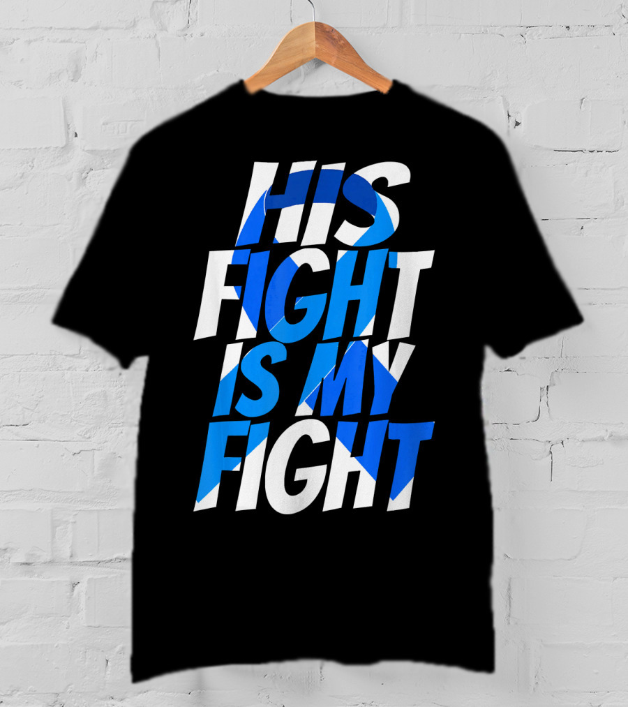 His Fight Is My Fight Colorectal Blue Ribbon Colon Cancer Awareness T-Shirt