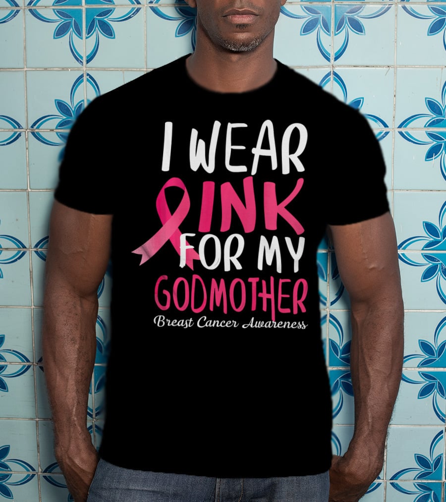 I Wear Pink For My Godmother Breast Cancer Awareness T-Shirt