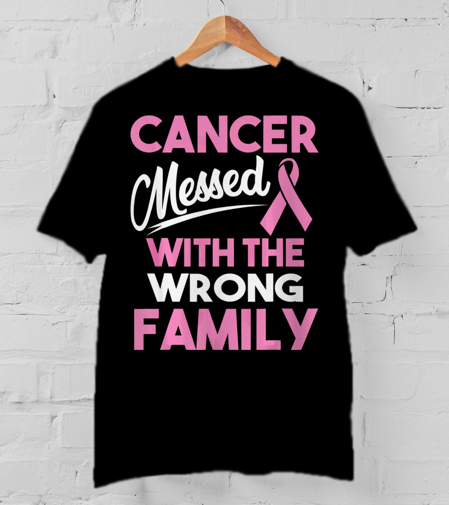 Cancer Messed With The Wrong Family T-Shirt