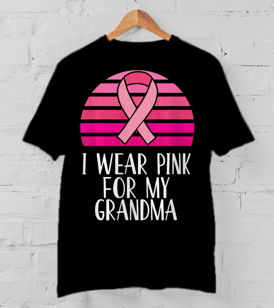 I Wear Pink For My Grandma Breast Cancer Awareness Pink T-Shirt
