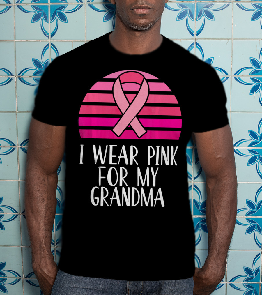 I Wear Pink For My Grandma Breast Cancer Awareness Pink T-Shirt