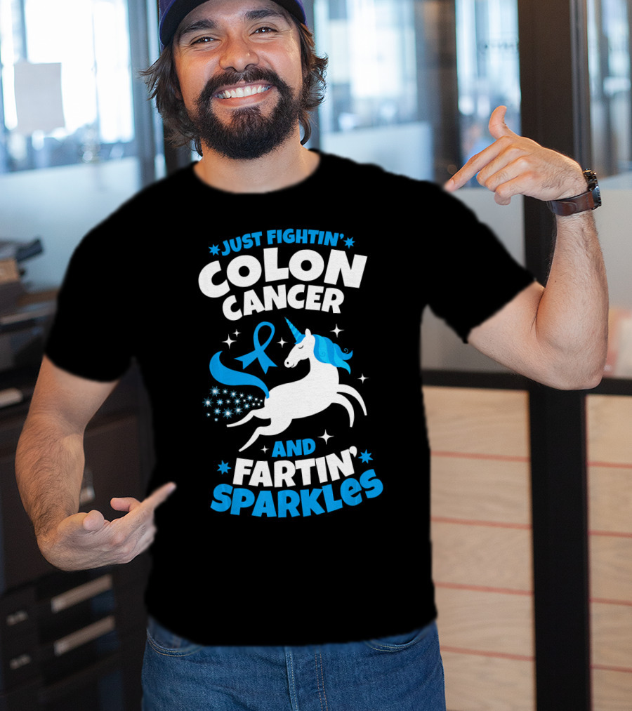 Just Fightin' Colon Cancer And Fartin' Sparkles T-Shirt