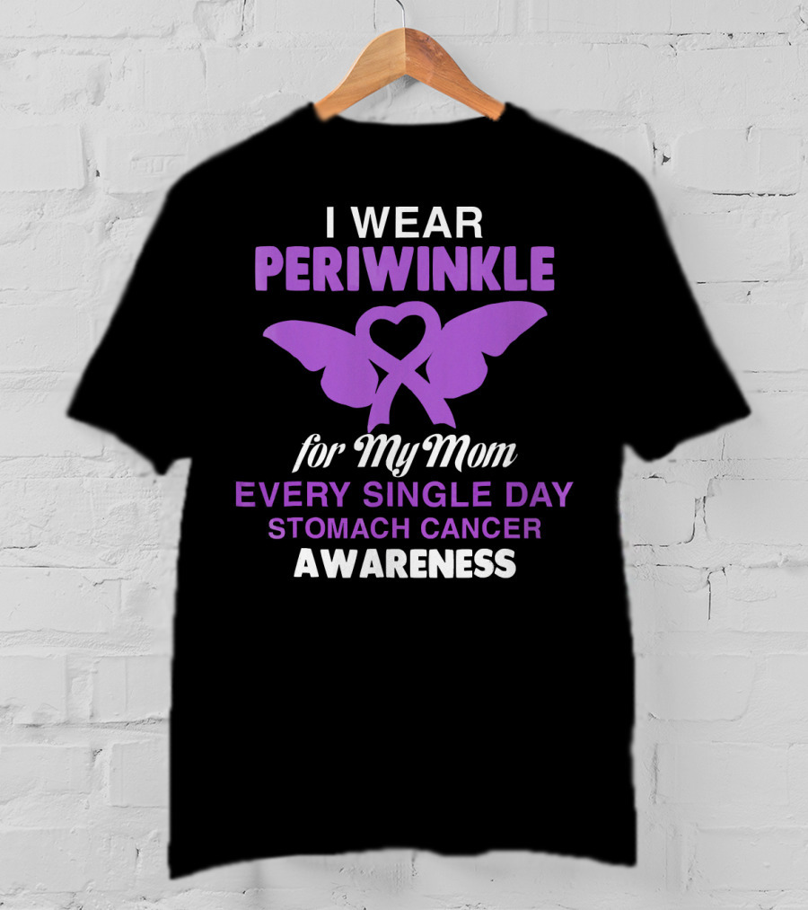 I Wear Periwinkle For My Mom Every Single Day Stomach Cancer Awareness T-Shirt