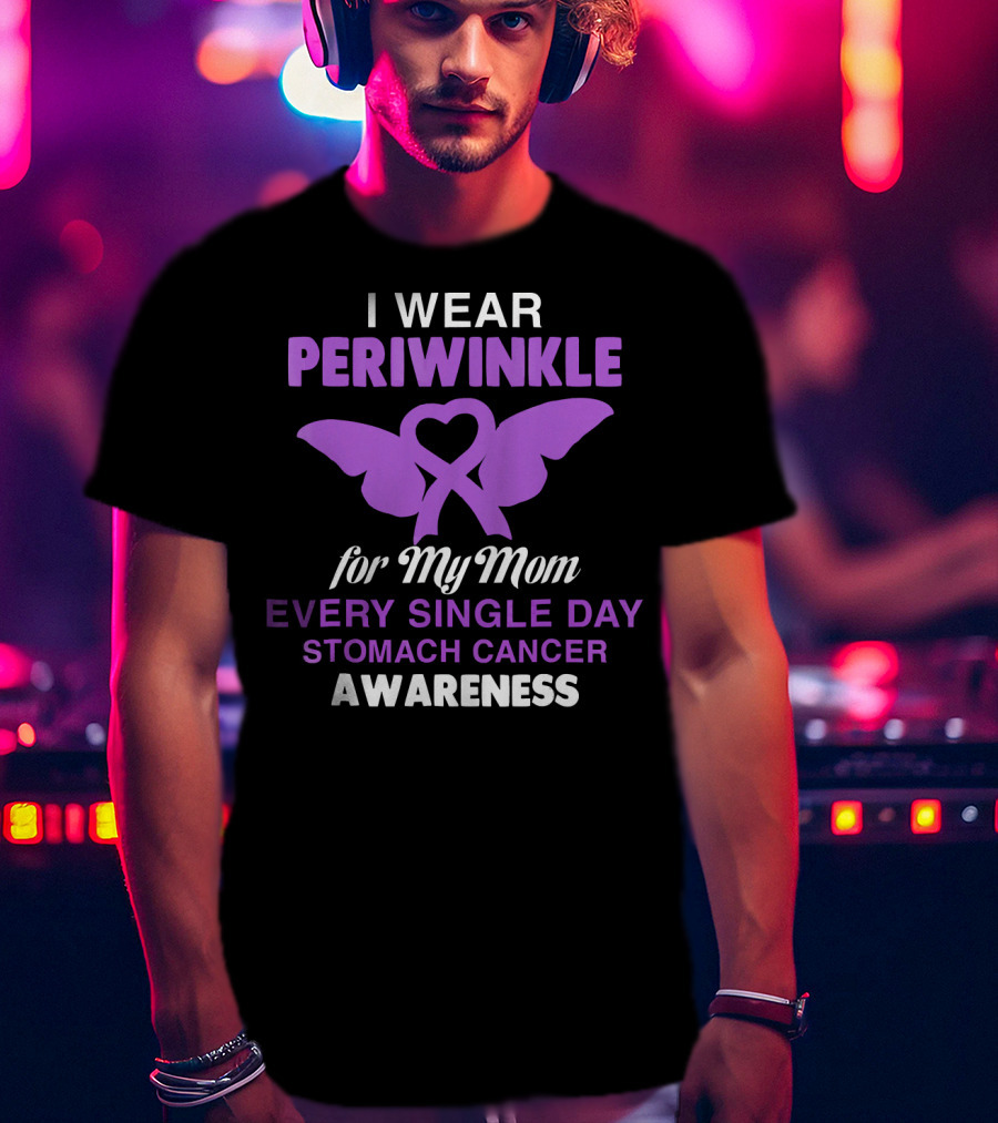 I Wear Periwinkle For My Mom Every Single Day Stomach Cancer Awareness T-Shirt