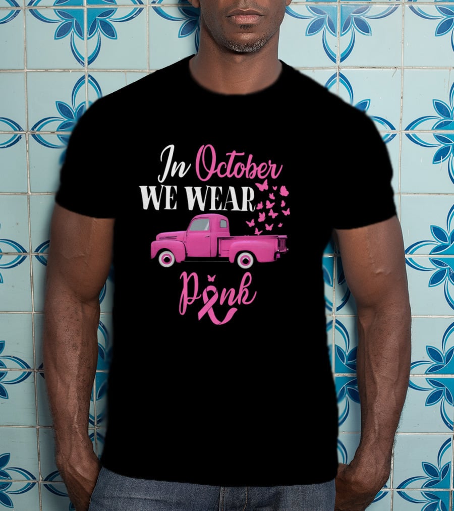 In October We Wear Pink Breast Cancer Awareness Month T-Shirt