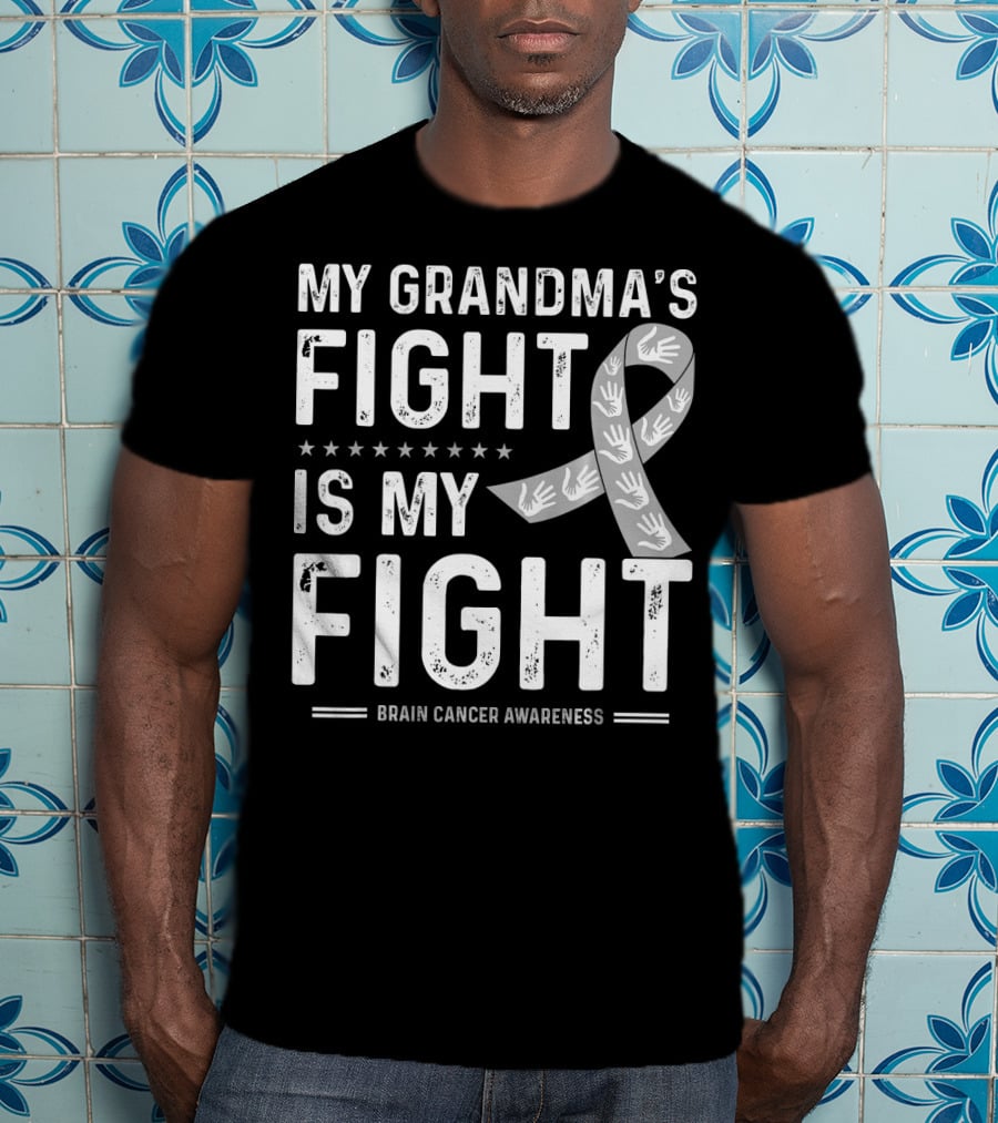 My Grandma's Fight Is My Fight Brain Cancer Awareness T-Shirt