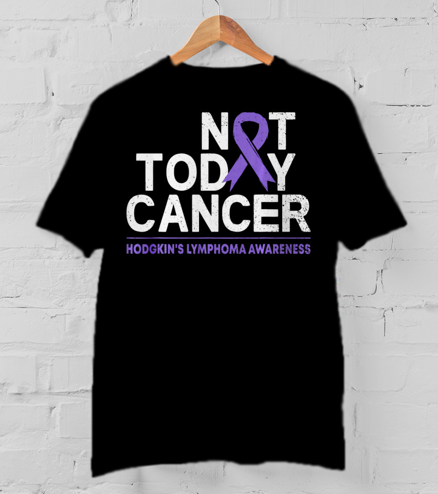 Not Today Cancer Hodgkin's Lymphoma Awareness T-Shirt