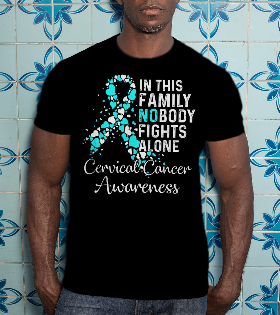 In This Family Nobody Fights Alone Cervical Cancer Awareness Ribbon Hearts T-Shirt