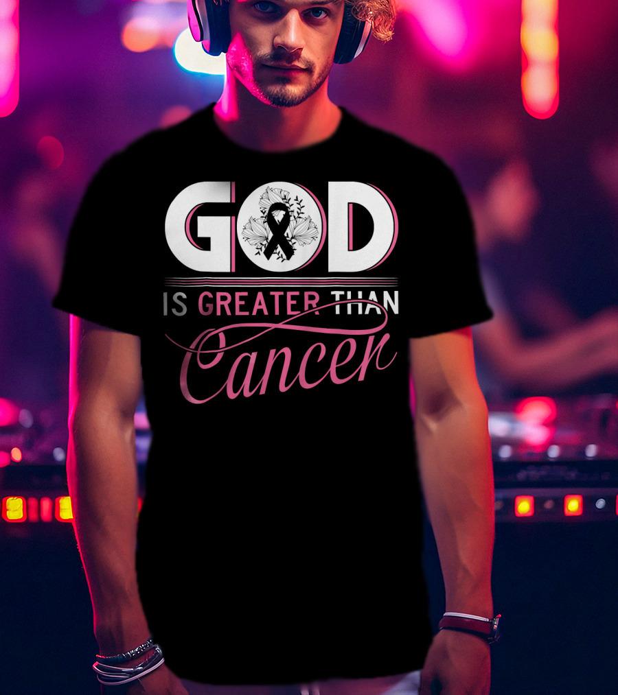 God Is Greater Than Cancer Breast Cancer Awareness T-Shirt