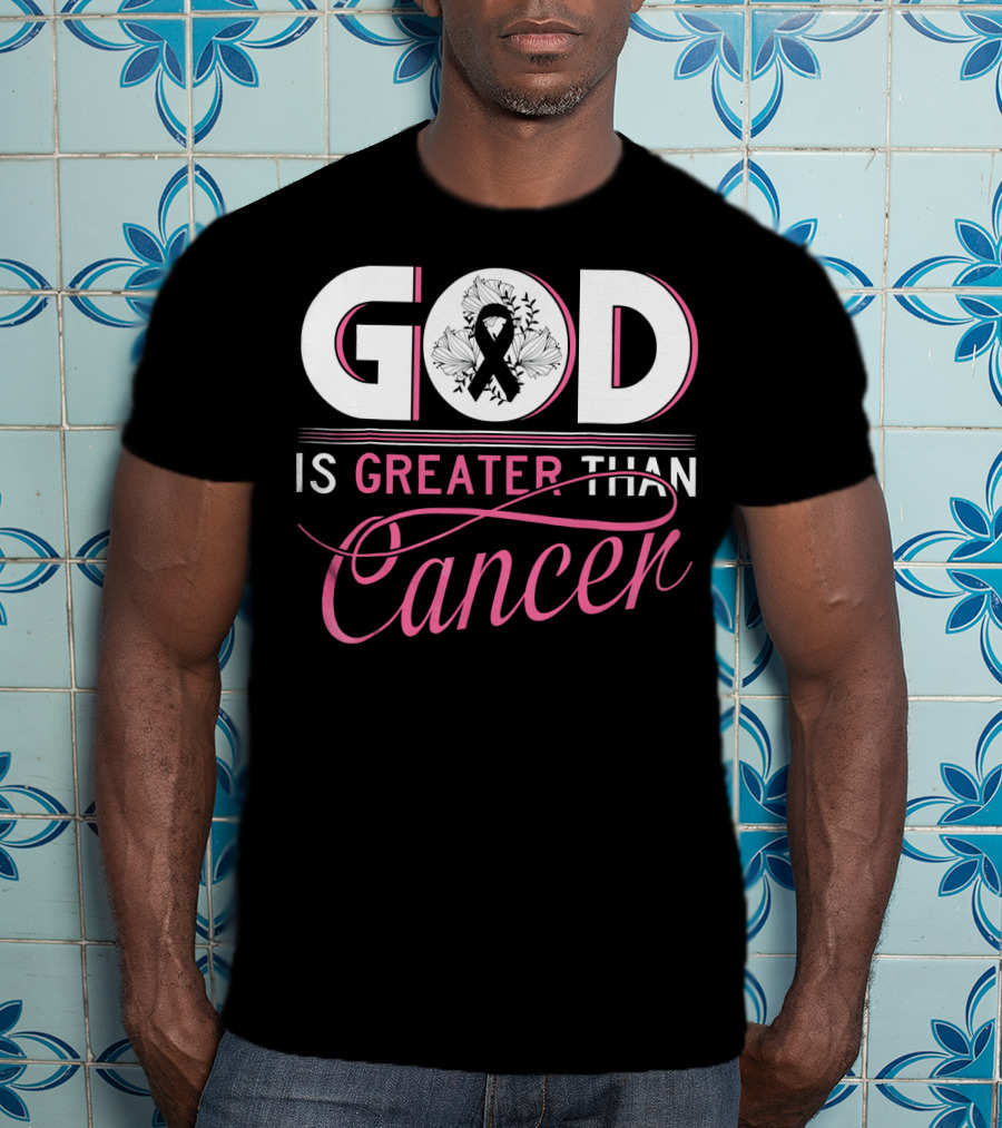 God Is Greater Than Cancer Breast Cancer Awareness T-Shirt