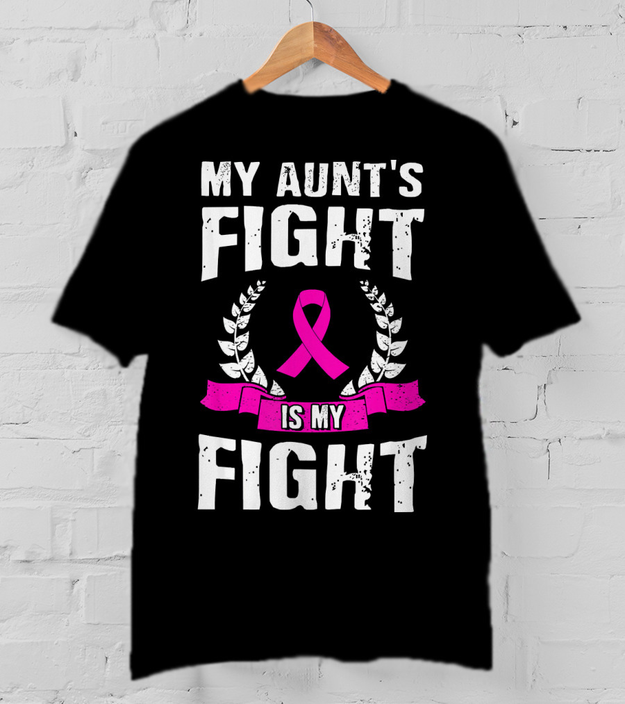 My Aunt's Fight Is My Fight Pink Ribbon Breast Cancer Awareness T-Shirt
