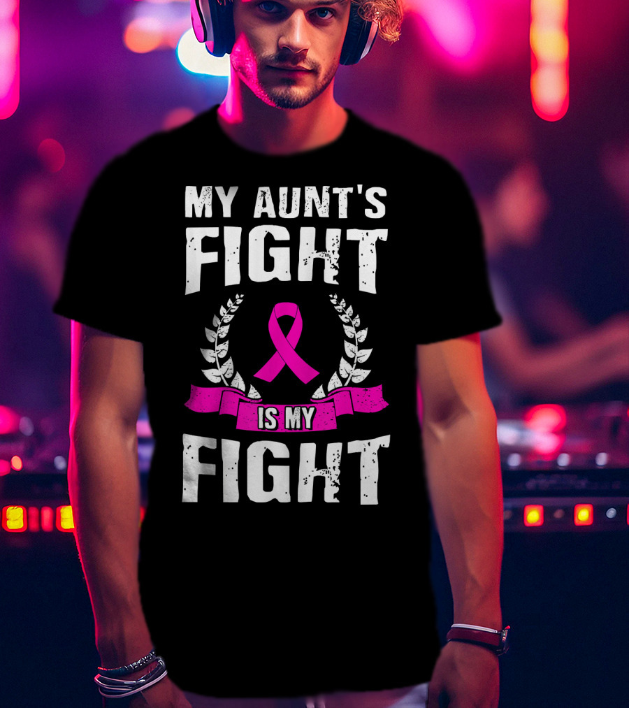 My Aunt's Fight Is My Fight Pink Ribbon Breast Cancer Awareness T-Shirt