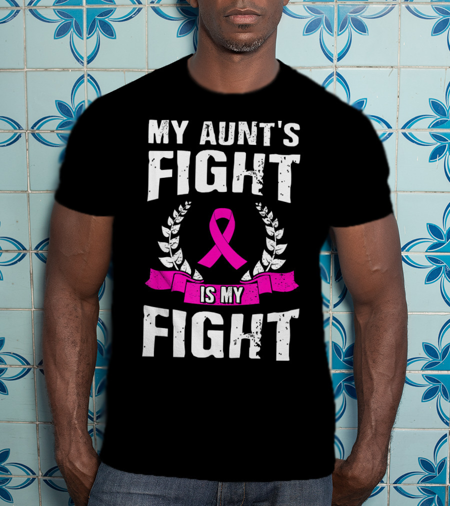My Aunt's Fight Is My Fight Pink Ribbon Breast Cancer Awareness T-Shirt