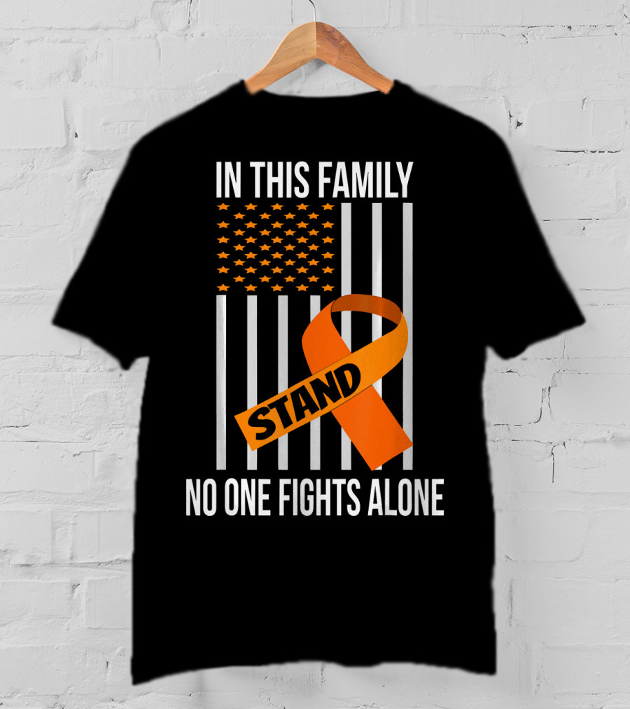 In This Family No One Fights Alone USA Flag Orange Ribbon Stand Kidney Cancer Awareness T-Shirt