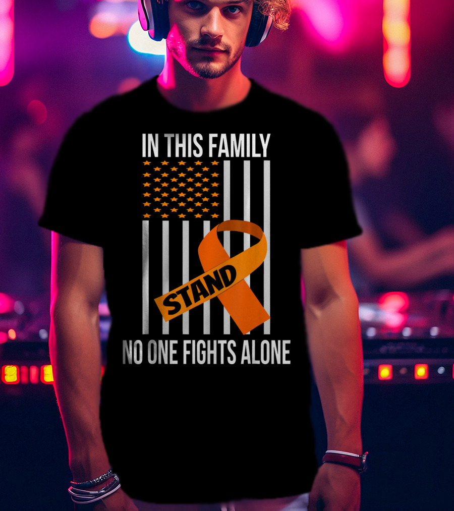 In This Family No One Fights Alone USA Flag Orange Ribbon Stand Kidney Cancer Awareness T-Shirt