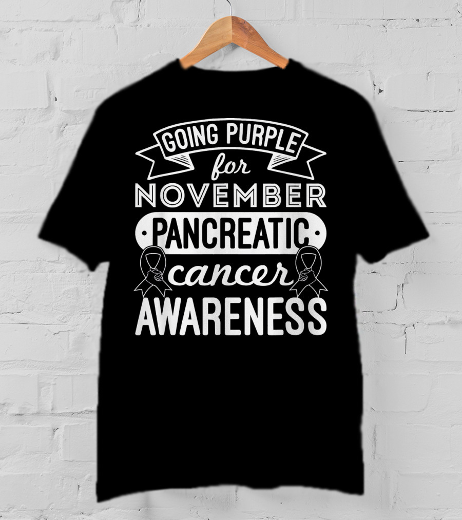 Going Purple For November Pancreatic Cancer Awareness T-Shirt