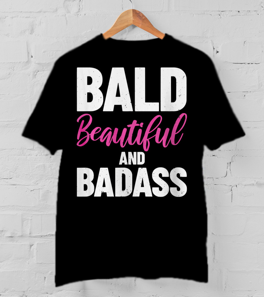 Bald Beautiful And Badass Inspirational Cancer Patient Surv T-Shirt