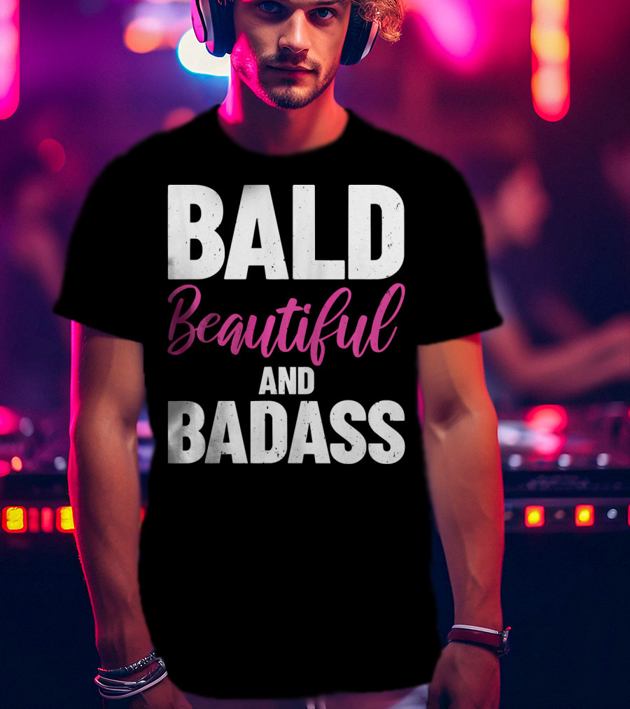 Bald Beautiful And Badass Inspirational Cancer Patient Surv T-Shirt
