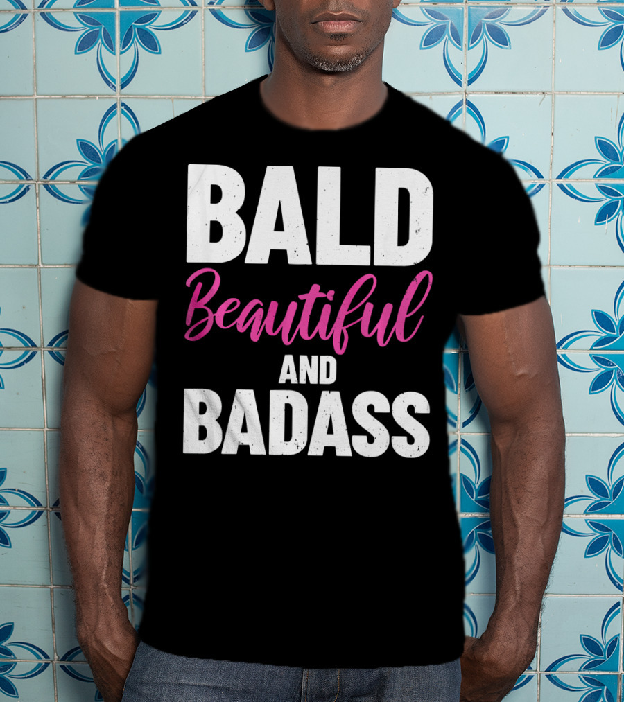 Bald Beautiful And Badass Inspirational Cancer Patient Surv T-Shirt