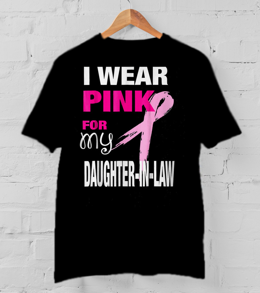 I Wear Pink For My Daughter-in-Law Breast Cancer Awareness T-Shirt