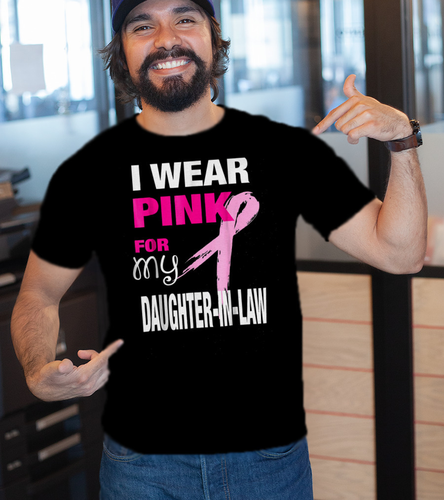 I Wear Pink For My Daughter-in-Law Breast Cancer Awareness T-Shirt