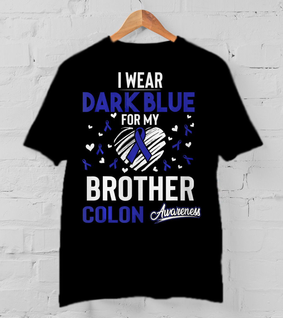 I Wear Dark Blue For My Brother Colon Awareness Ribbon Hearts T-Shirt
