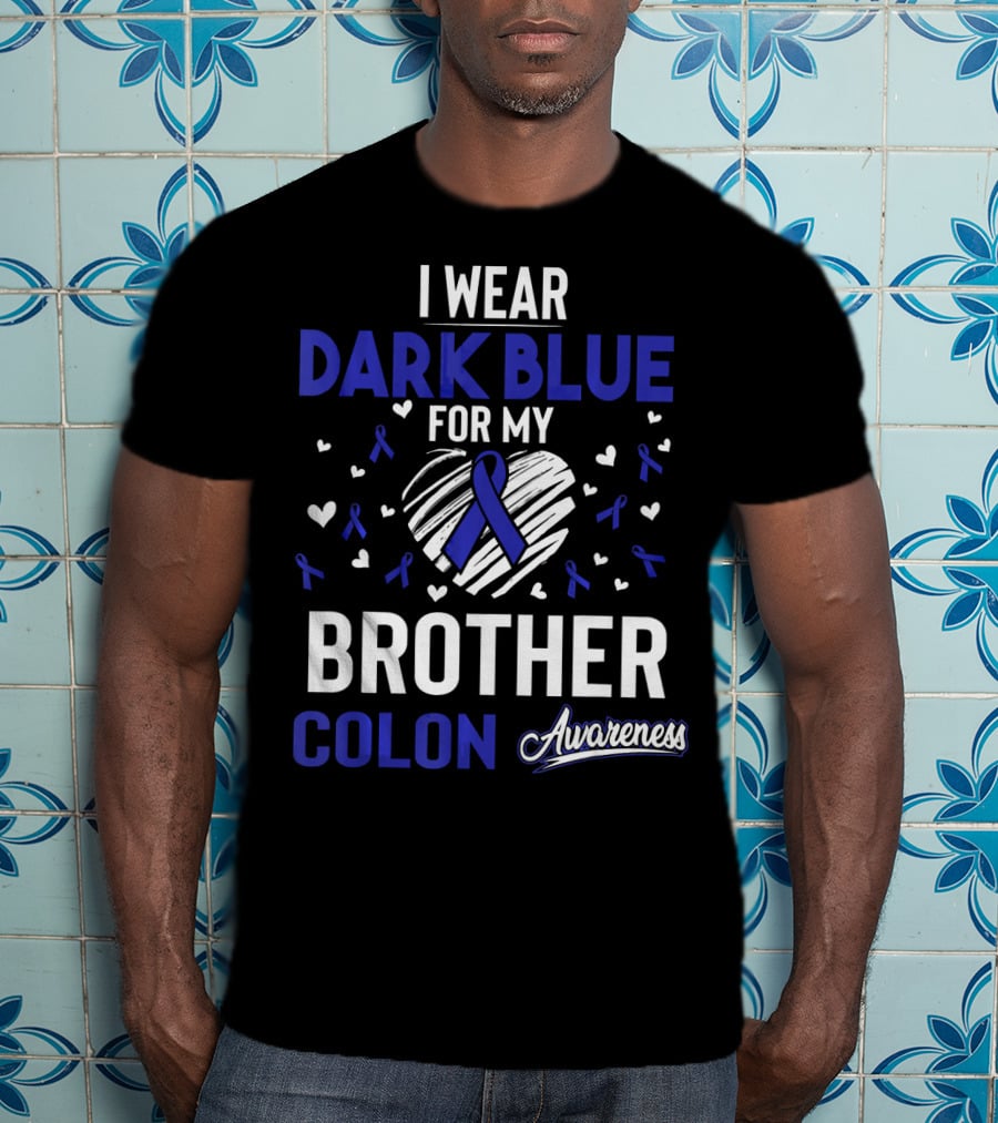 I Wear Dark Blue For My Brother Colon Awareness Ribbon Hearts T-Shirt