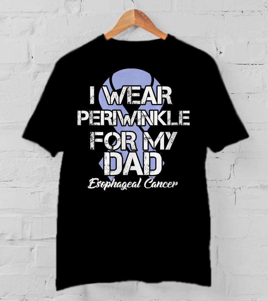 I Wear Periwinkle For My Dad Esophageal Cancer T-Shirt