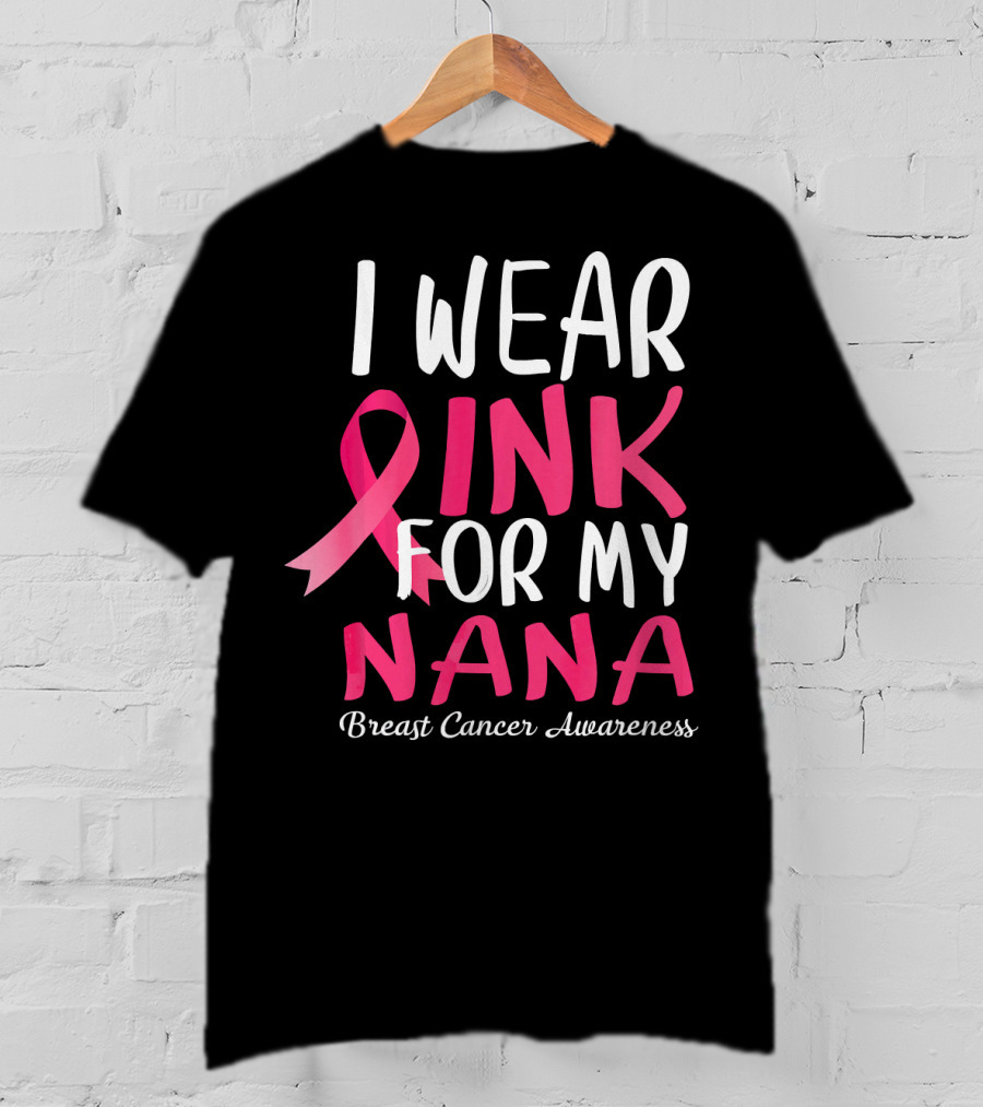 I Wear Pink For My Nana Breast Cancer Awareness T-Shirt