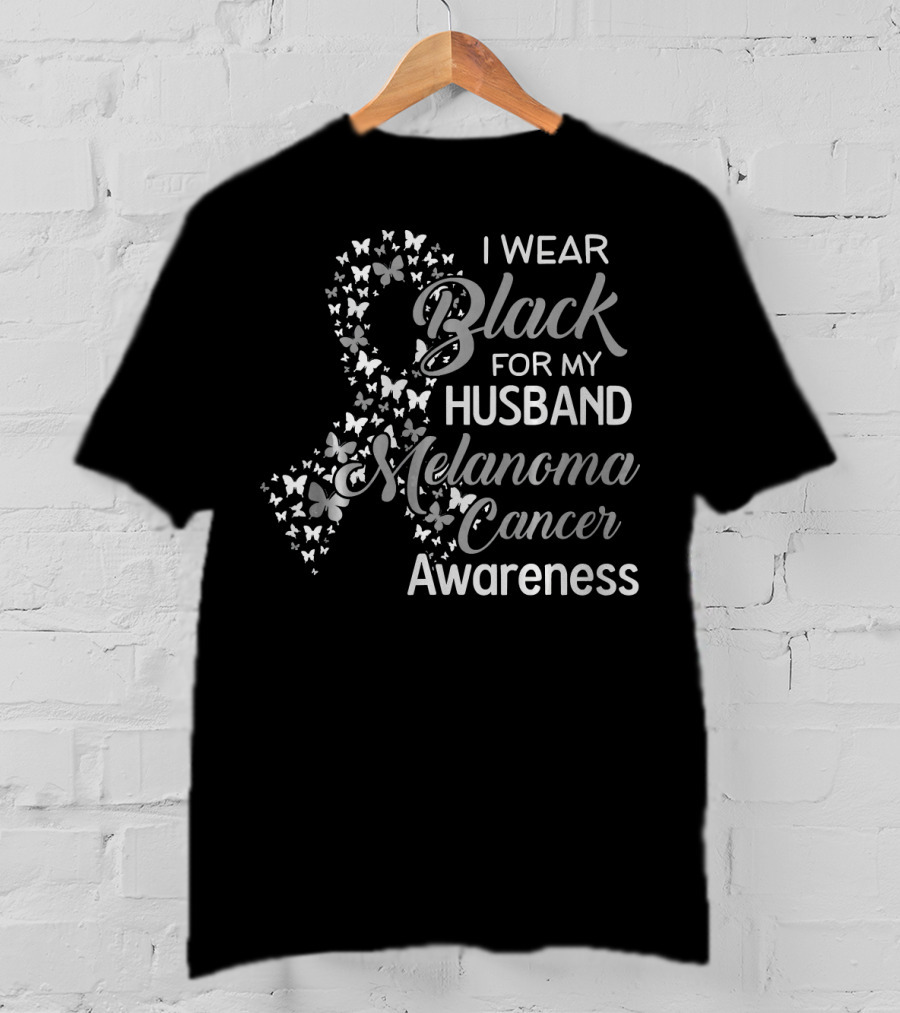 I Wear Black For My Husband Melanoma Cancer Awareness T-Shirt