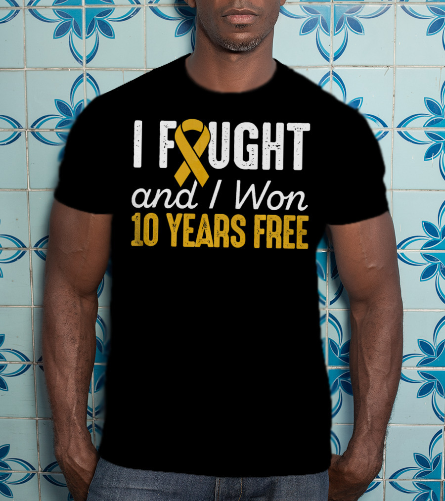 I Fought And I Won 10 Years Free Cancer T-Shirt