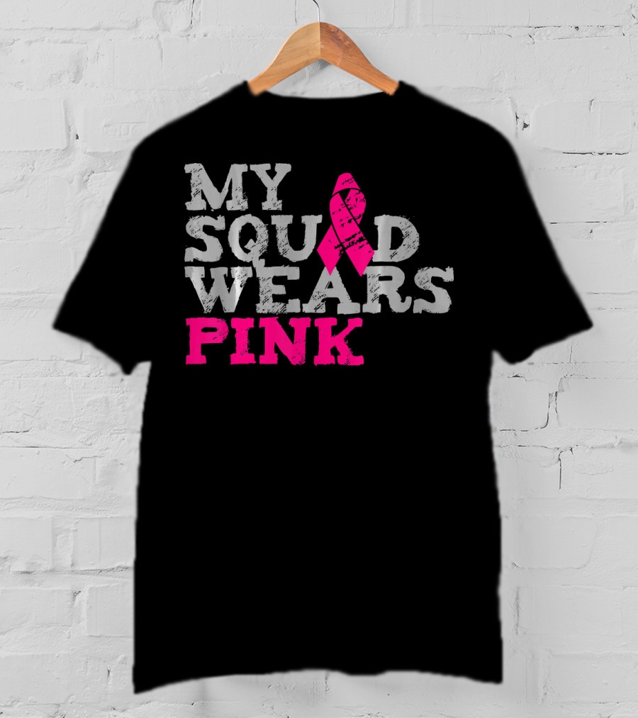 My Squad Wears Pink Breast Cancer Awareness T-Shirt