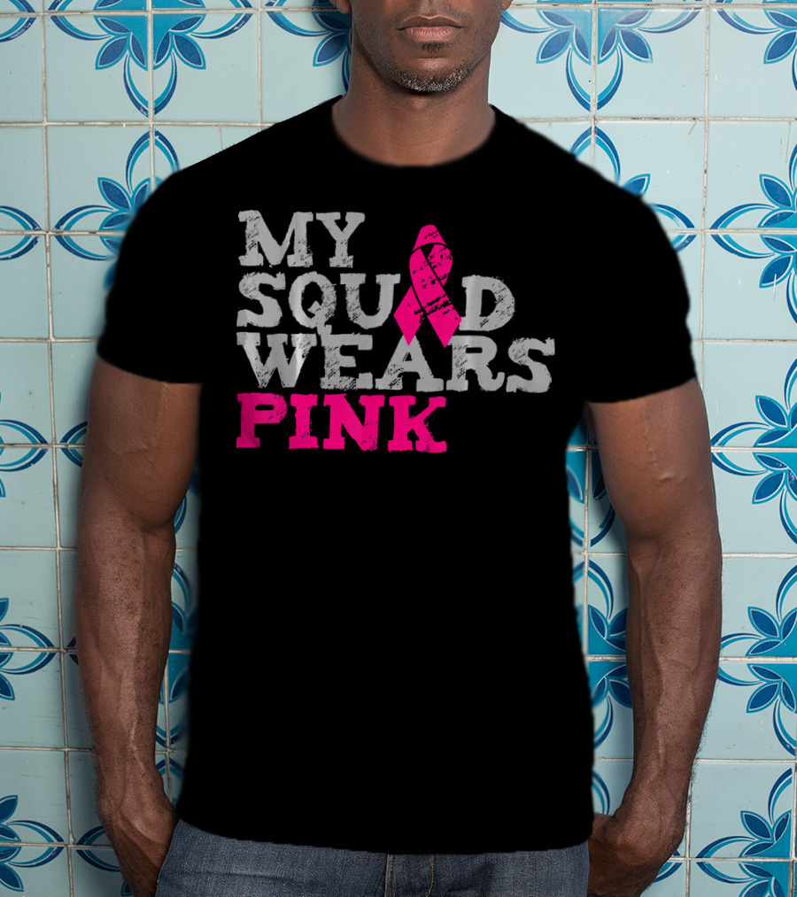 My Squad Wears Pink Breast Cancer Awareness T-Shirt