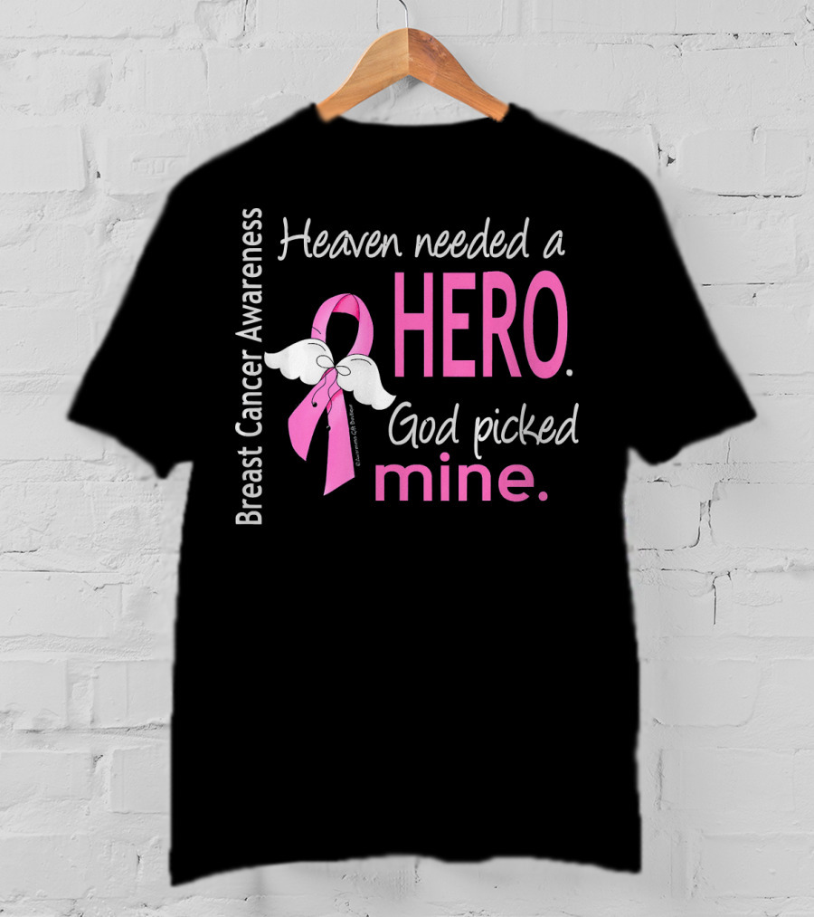Heaven Needed A Hero God Picked Mine Breast Cancer Awareness T-Shirt