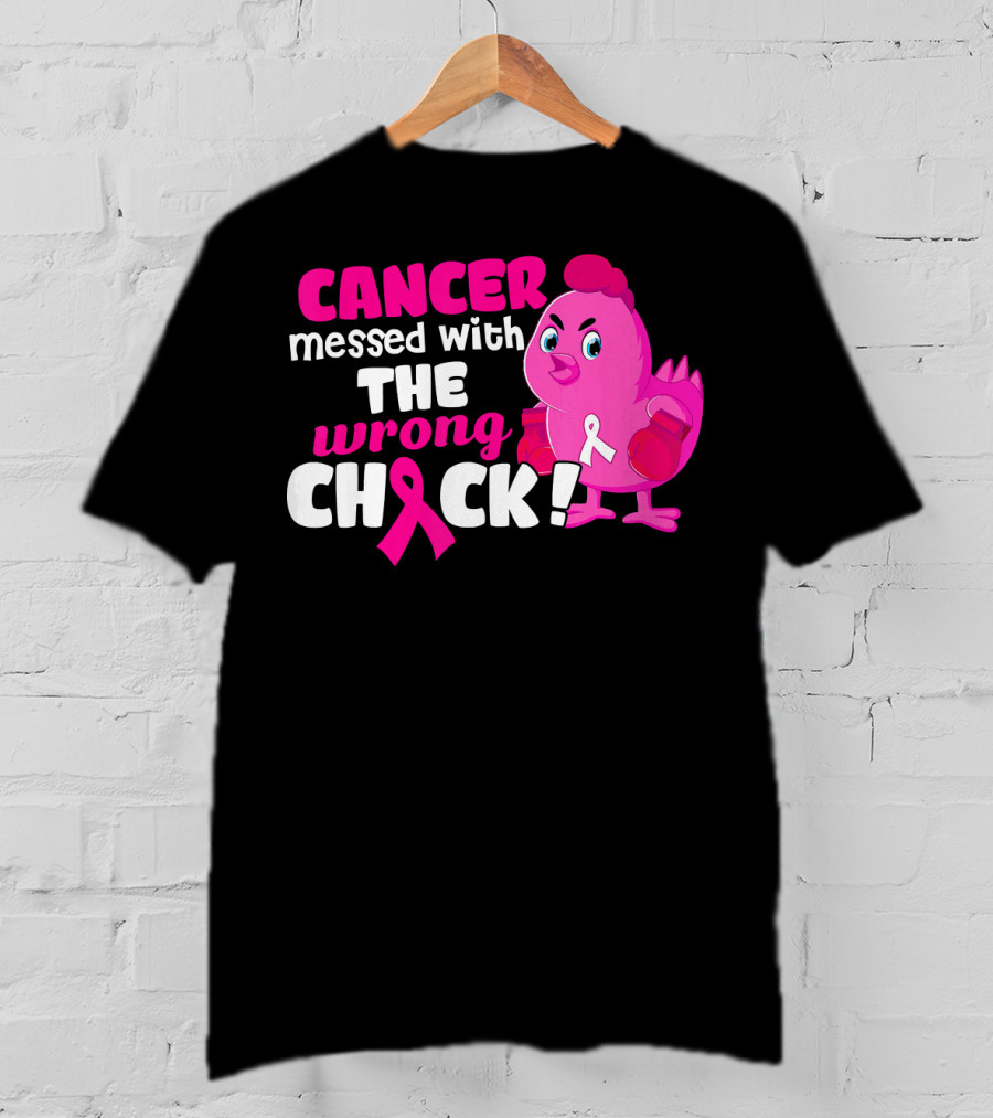 Cancer Messed With The Wrong Chick Pink Breast Awareness T-Shirt