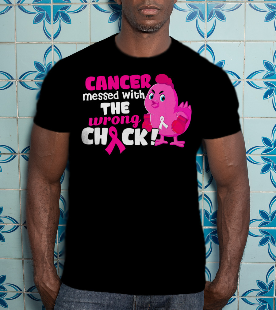 Cancer Messed With The Wrong Chick Pink Breast Awareness T-Shirt