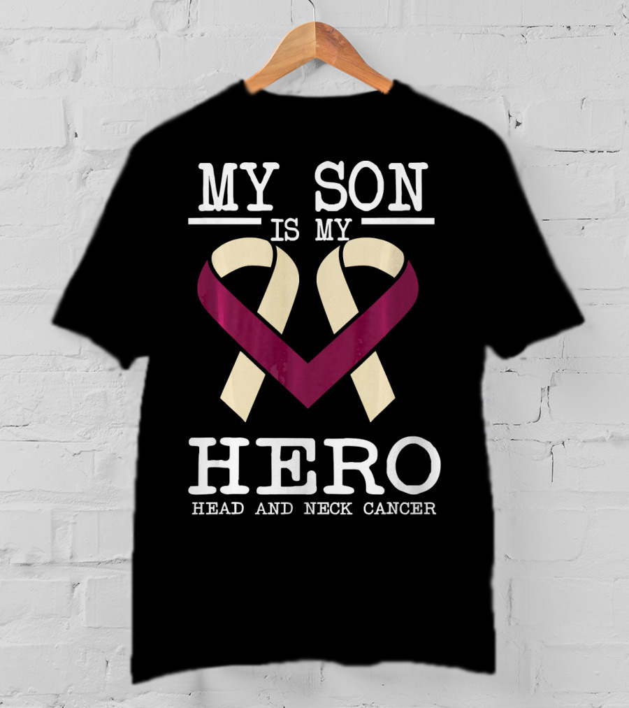 My Son Is My Hero Head And Neck Cancer T-Shirt