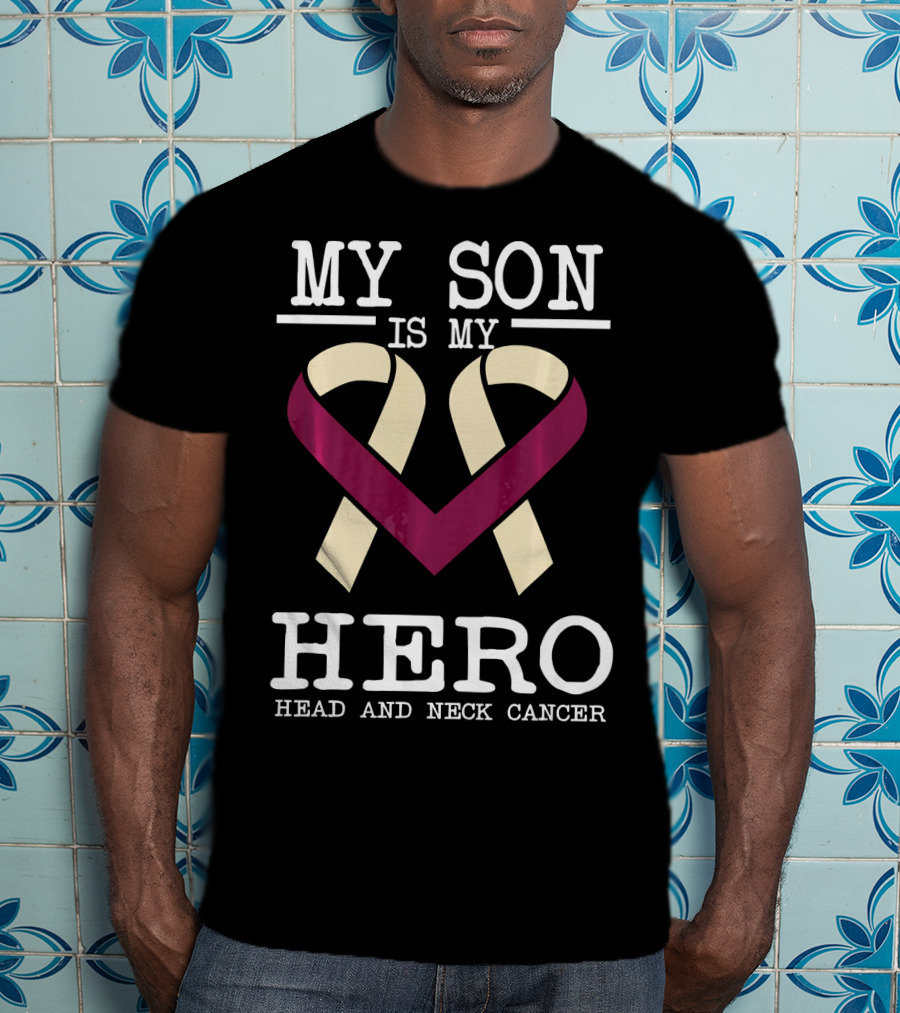 My Son Is My Hero Head And Neck Cancer T-Shirt